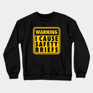 I Cause Safety Briefs Crewneck Sweatshirt